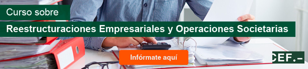 Curso Monográfico reestructuraciones empresariales y Operaciones Societarias